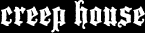 creep house